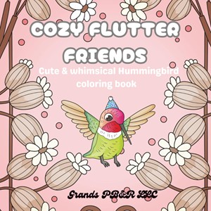 Cozy Flutter Friends: Cute Whimsical Hummingbird Coloring book